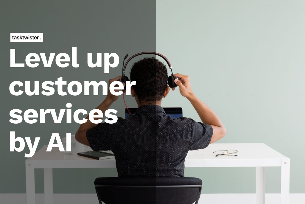 Level up customer services by AI